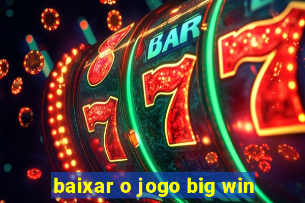 baixar o jogo big win